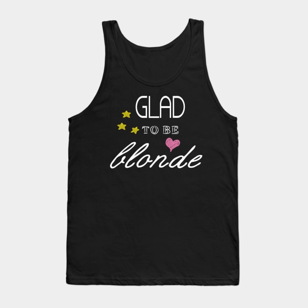 Cute Glad to be blonde Tank Top by Lucia